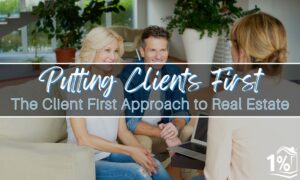 The Client First Approach to Real Estate