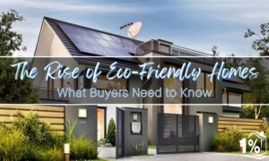 The Rise of Eco-Friendly Homes: What Buyers Need to Know